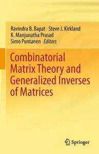 Combinatorial Matrix Theory and Generalized Inverses of Matrices (Repost)