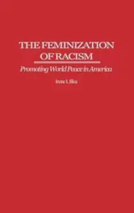 The Feminization of Racism: Promoting World Peace in America (Repost)