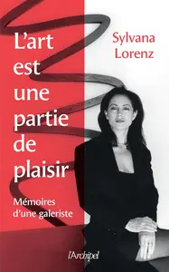 L'art est une partie de plaisir - Sylvana Lorenz