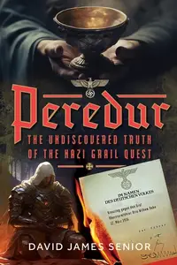 Peredur, The Undiscovered Truth of the Nazi Grail Quest