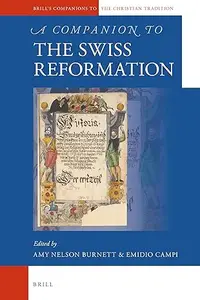 A Companion to the Swiss Reformation, 1519-1575