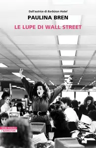 Le lupe di Wall Street - Paulina Bren