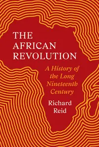 The African Revolution: A History of the Long Nineteenth Century