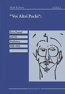 “Voi Altri Pochi”: Ezra Pound and his Audience, 1908–1925