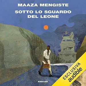 «Sotto lo sguardo del leone» by Maaza Mengiste
