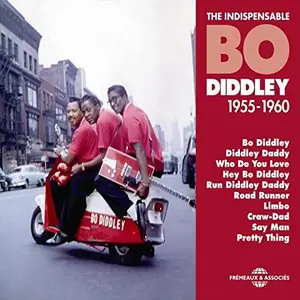 Bo Diddley - The Indispensable Bo Diddley 1955-1960 (2012)