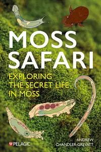 Moss Safari: Exploring the Secret Life in Moss