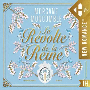 Morgane Moncomble, "Inhéritance, tome 1 : La révolte de la reine"