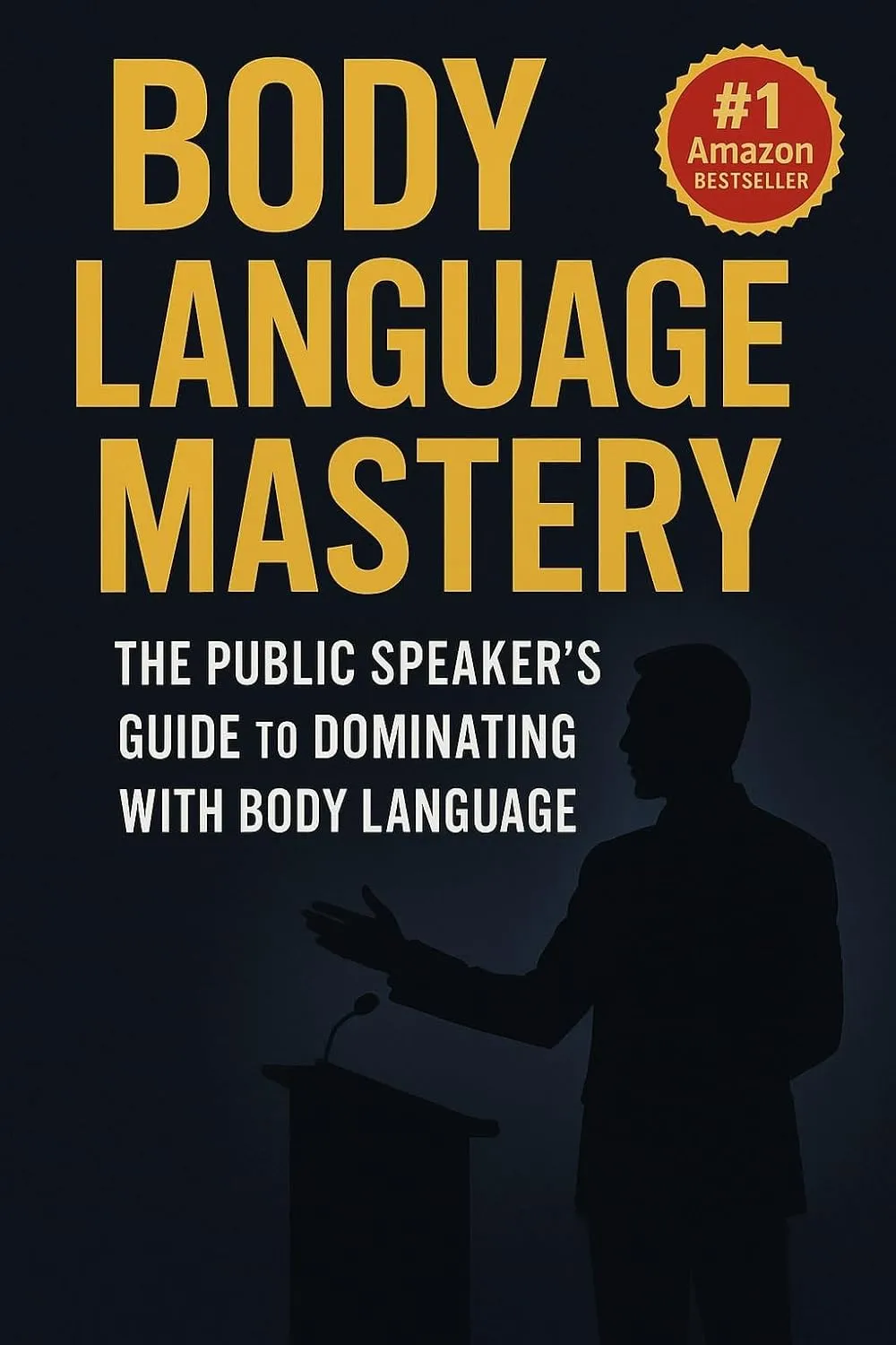 Body Language Mastery Book: 9 Science-Backed Tricks to Appear Confident, Build Trust, and Own Every Stage
