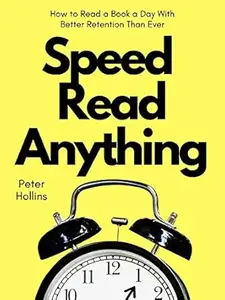 Speed Read Anything: How to Read a Book a Day With Better Retention Than Ever (Learning how to Learn 7)