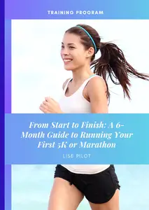 From Start to Finish: A 6-Month Guide to Running Your First 5K or Marathon