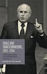 Trials and Transformations, 2001–2004: The Howard Government