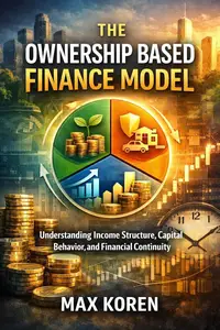 The Ownership Based Finance Model: Understanding Income Structure, Capital Behavior, and Financial Continuity