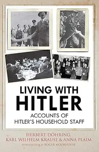 Living with Hitler: Accounts of Hitler’s Household Staff (Repost)