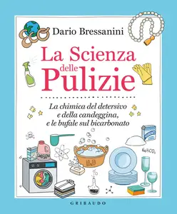 La scienza delle pulizie. La chimica del detersivo e della candeggina, e le bufale sul bicarbonato [