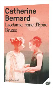 Catherine Bernard (1662 -1712) - Laodamie, Reine D'epire - Brutus
