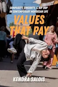 Values That Pay: Complicity, Sincerity, and Hip Hop in Contemporary Moroccan Life