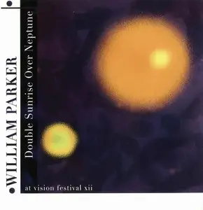 William Parker - Double Sunrise over Neptune (2008)