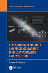 Applications of Big Data and Machine Learning in Galaxy Formation and Evolution