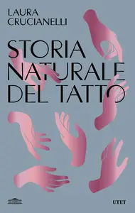 Laura Crucianelli - Storia naturale del tatto