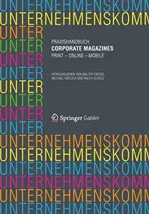 Praxishandbuch Corporate Magazines: Print – Online – Mobile