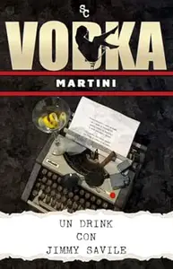 S. C. – Un drink con Jimmy Savile (VODKA MARTINI) (2025) S. C. – Un drink con Jimmy Savile (VODKA MARTINI) (2025)