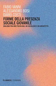 Forme della presenza sociale giovanile - Fabio Vanni & Alessandro Bosi & Dario Costi