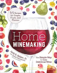 Home Winemaking: The Simple Way to Make Delicious Wine