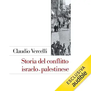 «Storia del conflitto israelo-palestinese» by Claudio Vercelli