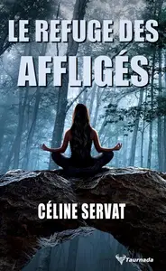 Céline Servat, "Le refuge des affligés"