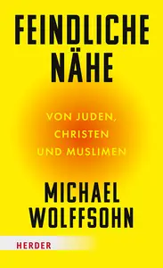 Michael Wolffsohn - Feindliche Nahe
