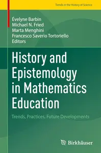 History and Epistemology in Mathematics Education: Trends, Practices, Future Developments