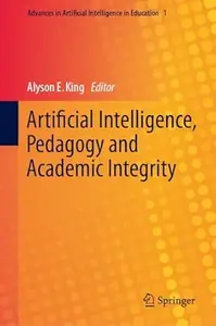 Artificial Intelligence, Pedagogy and Academic Integrity