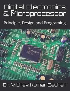 Digital Electronics & Microprocessor: Principle, Design and Programing