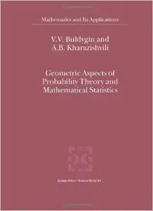 Geometric Aspects of Probability Theory and Mathematical Statistics (Mathematics and Its Applications) by V.V. Buldygin