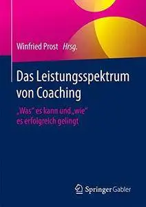 Das Leistungsspektrum von Coaching: "Was" es kann und "wie" es erfolgreich gelingt