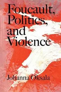 Foucault, Politics, and Violence