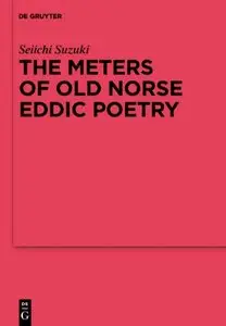The Meters of Old Norse Eddic Poetry: Common Germanic Inheritance and North Germanic Innovation (repost)