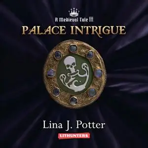 «Palace Intrigue» by Lina J. Potter