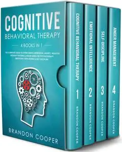 Cognitive Behavioral Therapy: 4 Books in 1: The Complete Guide to Overcoming Depression, Anxiety, Negative Thought Patterns & A