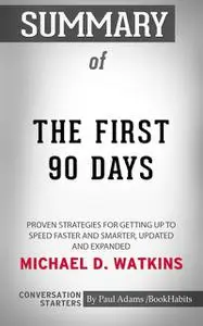 «Summary of The First 90 Days» by Paul Adams