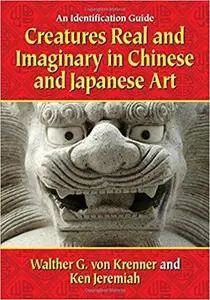 Creatures Real and Imaginary in Chinese and Japanese Art