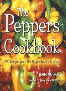 The Peppers Cookbook: 200 Recipes from the Pepper Lady's Kitchen (Repost)