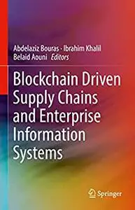 Blockchain Driven Supply Chains and Enterprise Information Systems