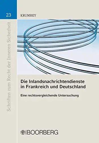 Die Inlandsnachrichtendienste in Frankreich und Deutschland: Eine rechtsvergleichende Untersuchung