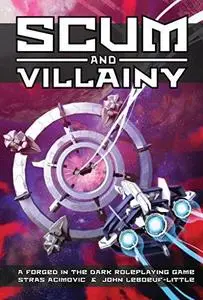 Scum and Villainy: A Forged in the Dark Roleplaying Game