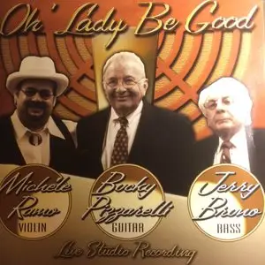Michele Ramo, Bucky Pizzarelli, Jerry Bruno - Oh' Lady Be Good (2006)