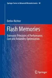 Flash Memories: Economic Principles of Performance, Cost and Reliability Optimization (Repost)