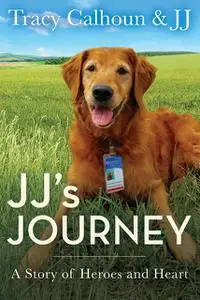 «JJ's Journey» by Tracy Calhoun