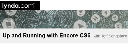 Up and Running with Encore CS6 with Jeff Sengstack